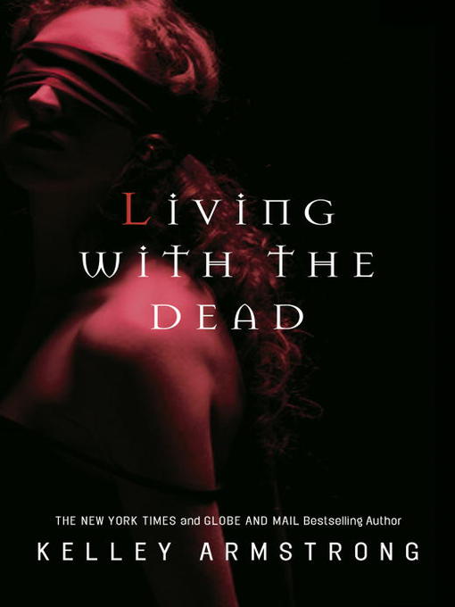 Title details for Living with the Dead by Kelley Armstrong - Wait list